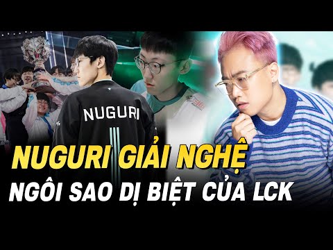 NUGURI GIẢI NGHỆ: Hồi kết buồn của một đường trên hàng đầu LCK