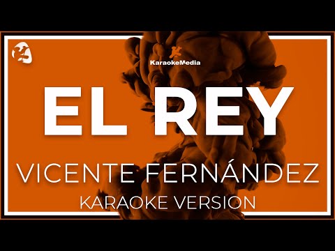 Vicente Fernandez - El Rey LETRA (INSTRUMENTAL KARAOKE)