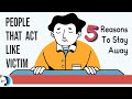 5 Reasons To Stay Away From People That Act Like Victim