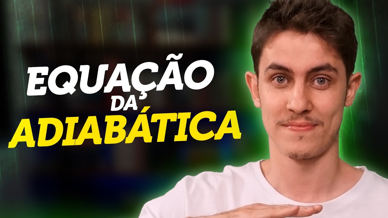 Transformação Adiabática | Primeira lei da Termodinâmica