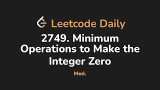 YouTube video '2749. Minimum Operations to Make the Integer Zero | Leetcode Daily - Python'