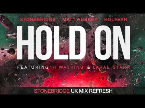 StoneBridge, Matt Aubrey & Holevar ft H Watkins & LaRae Starr - Hold On (StoneBridge UK Mix Refresh)