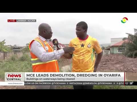 MCE leads demolition and dredging in Oyarifa in an effort to reduce flooding