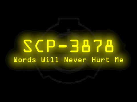 SCP-3878 - Words Will Never Hurt Me