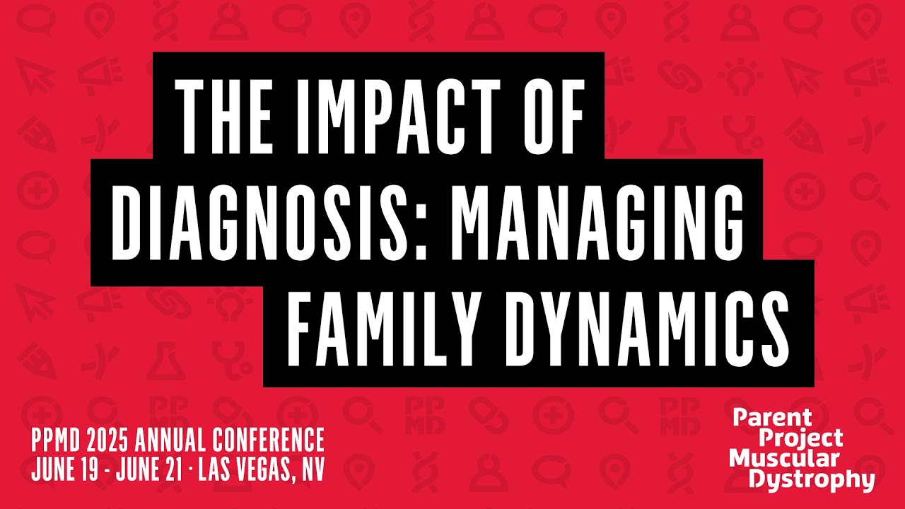 The Impact of  Diagnosis: Managing Family Dynamics - 2025 PPMD Annual Conference