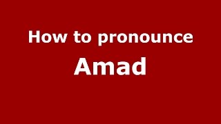 How to pronounce Amad