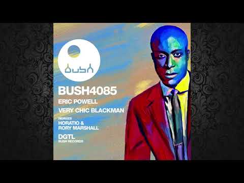Eric Powell - Very Chic Blackman (Horatio Remix) [BUSH RECORDS]