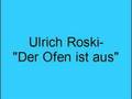 Ulrich Roski- Der Ofen ist aus 