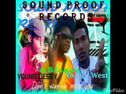 Tozzin West,LiBlaque & Young Lessy-Don't wanna miss you(2015 PNG Music)