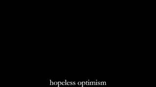hopeless optimism