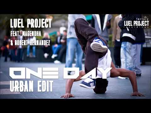Luel Project feat Magendha & Robert Hernández - One Day (Urban Edit)