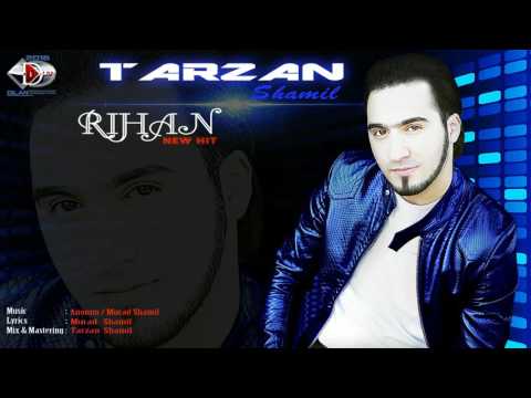 Tarzan Shamil - Rihan (HIT 2017)