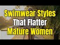 Best Swimwear Styles For Mature Women