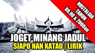 Download lagu Lagu Joget Minang - Siapo Nan Katau | Lirik mp3 Download lagu Lagu Joget Minang - Siapo Nan Katau | Lirik mp3