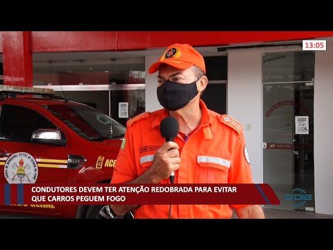 Condutores devem ter atenção redobrada para evitar que carros peguem fogo 24 11 2021