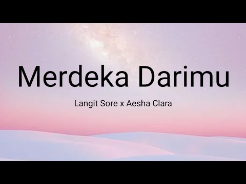 Merdeka Darimu - Langit Sore x Aesha Clara | Lyrics / Lirik