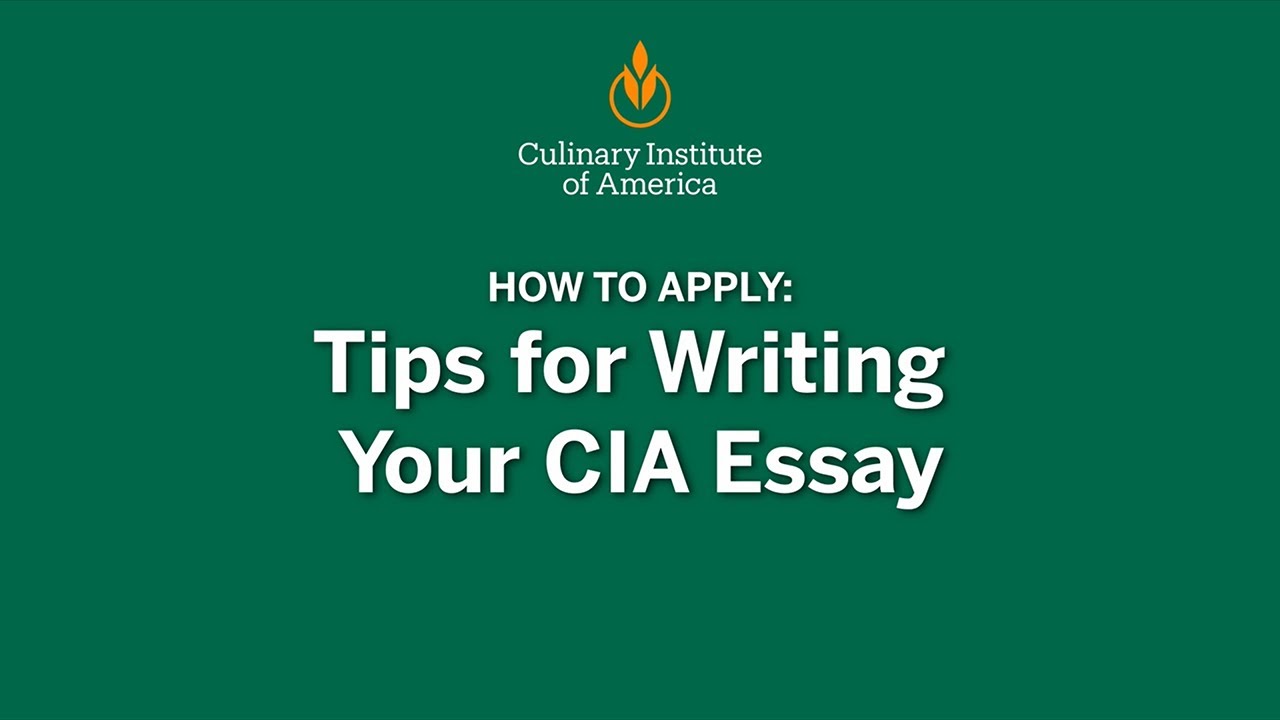 CIA video title: Culinary Institute of America, How to Apply: Tips for Writing Your CIA Essay.