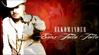 Eres Todo TOdo   EL KoMander 2010-2011