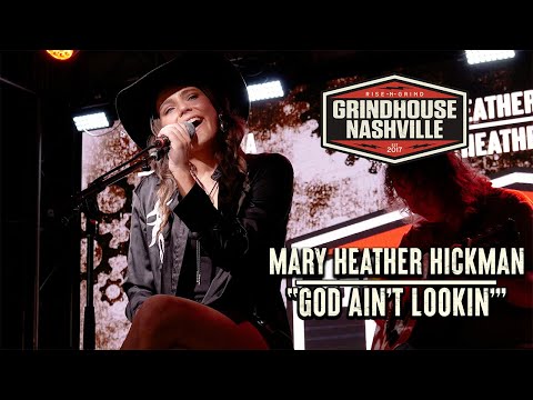 Mary Heather Hickman - "God Ain't Lookin'"