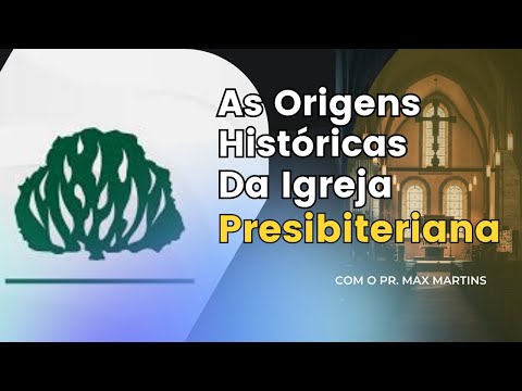 The Historical Origins of the Presbyterian Church.