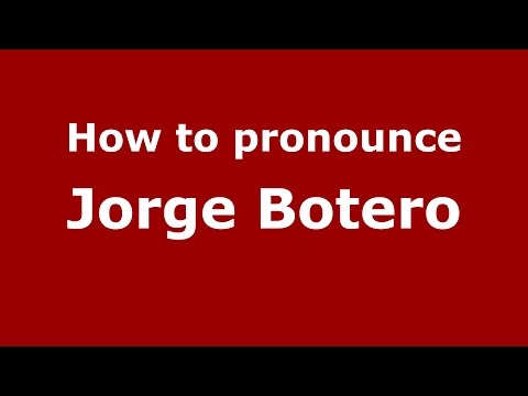 How to pronounce Jorge Botero (Colombian Spanish/Colombia)  - PronounceNames.com