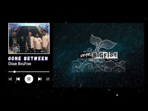 Gone Between - Dear Bigfish