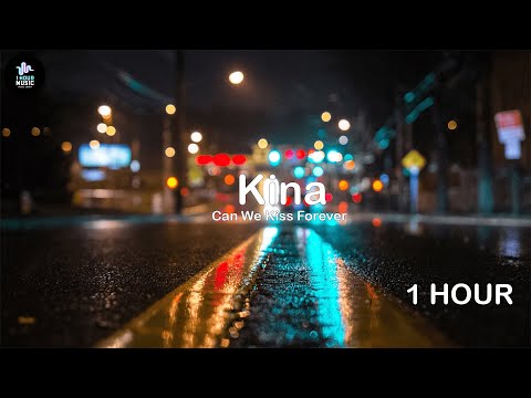 Kina - Can We Kiss Forever?,ft. Adriana Proenza - [ 1 HOUR ]