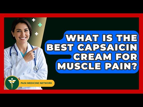 What Is The Best Capsaicin Cream For Muscle Pain? - Pain Medicine Network