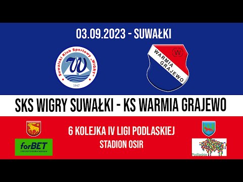 03.09.2023 IV LIGA PODLASKA (6 kolejka) WIGRY Suwałki - WARMIA Grajewo