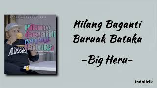 Download lagu Bigheru - Hilang Baganti Buruak Batuka | Lirik Lagu mp3