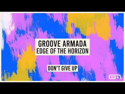 Groove Armada - Don't Give Up (Official Audio)