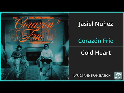 Jasiel Nuñez - Corazón Frío Lyrics English Translation - ft DannyLux - Spanish and English