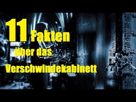 11 FAKTEN über das VERSCHWINDEKABINETT