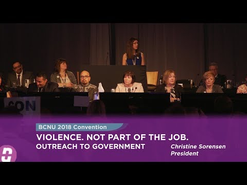 BCNU CONVENTION 2018:  Violence. Not Part of the Job.  Outreach to government