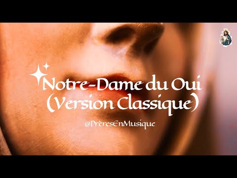 🎵Notre dame du "Oui" (Version Classique)