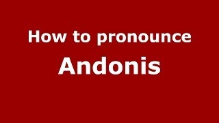 How to pronounce Andonis