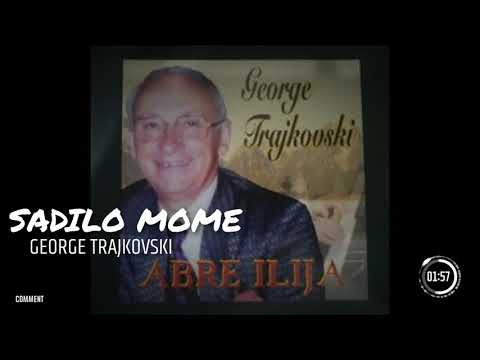 George Trajkovski - Abre Ilija - 03 - Sadilo Mome