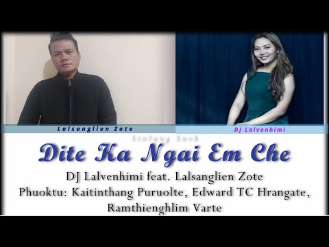 Dite Ka Ngai Em Che - DJ Lalvenhimi & Lalsanglien Zote | Color coded lyric video