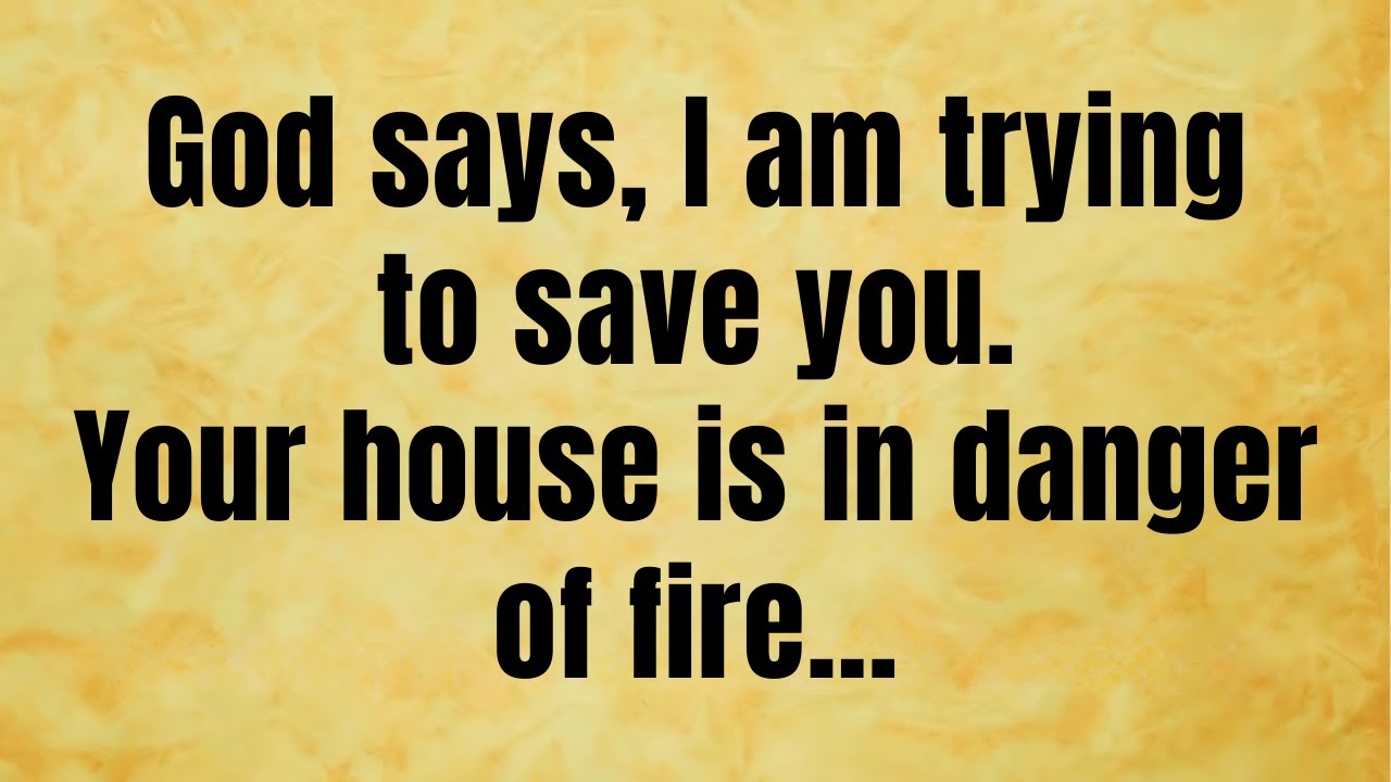 🔴 God says, I am trying to save you. Your house is in danger of fire... | God message today