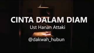 Download lagu Cinta Dalam Diam Ustad. Hanan Attaki mp3