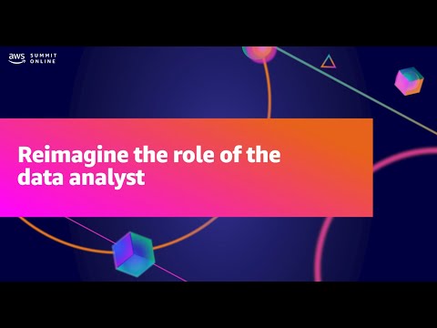 AWS Summit ANZ 2021 - Reimagine the role of the data analyst