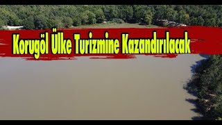 Korugöl Ülke Turizmine Kazandırılacak