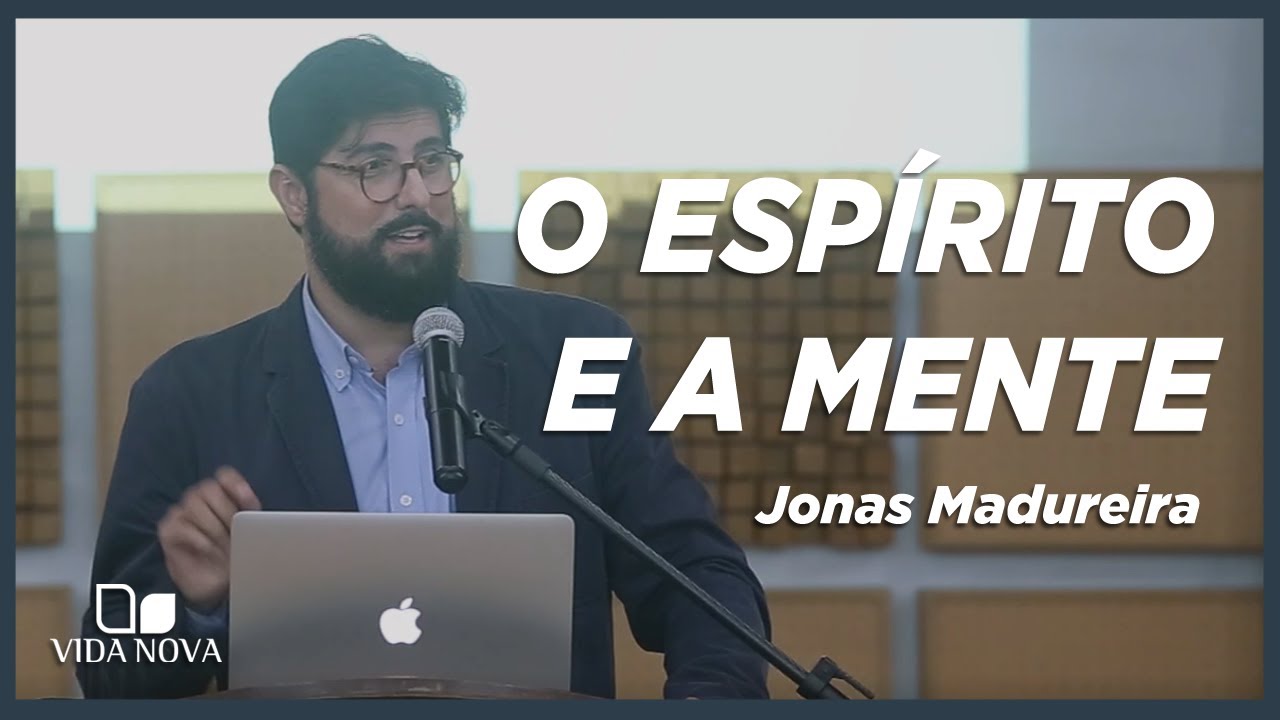 O ESPÍRITO E A MENTE | JONAS MADUREIRA