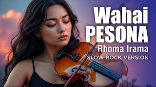Download lagu WAHAI PESONA - RHOMA IRAMA - COVER SLOW ROCK   VIDEO CLIP KEREN mp3
