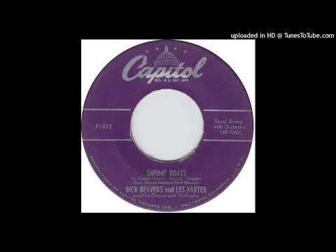 Dick Beavers & Les Baxter – "Shrimp Boats (A Comin' - There's Dancin' Tonight)" (1951)