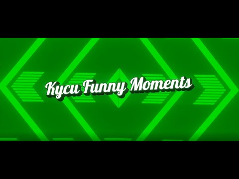 Kycu Funny Moments #1