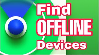 How Find My Locates Offline Devices