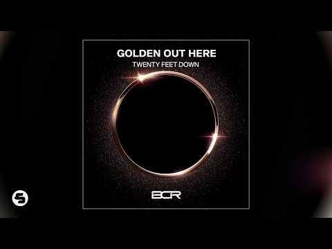 Twenty Feet Down - Golden Out here