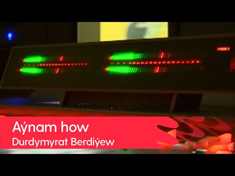 Durdymyrat Berdiyew - Aynam how | Arhiwden