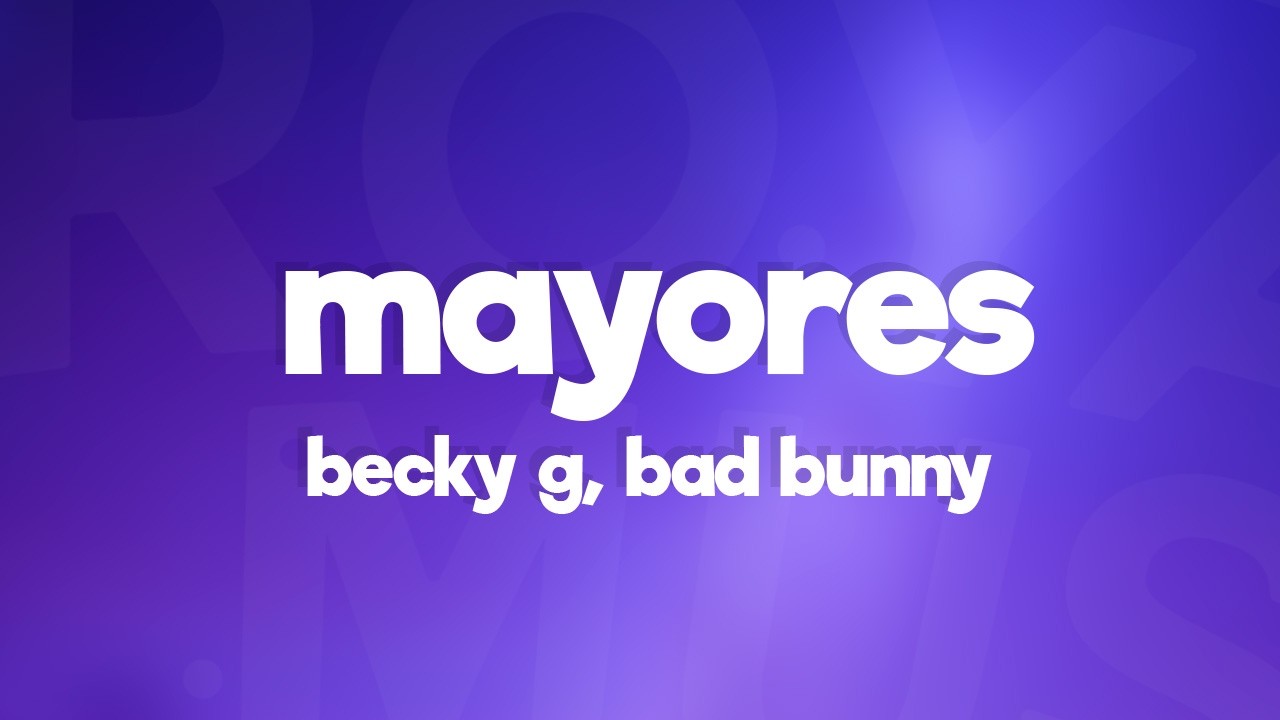 Becky G, Bad Bunny - Mayores (Lyrics)